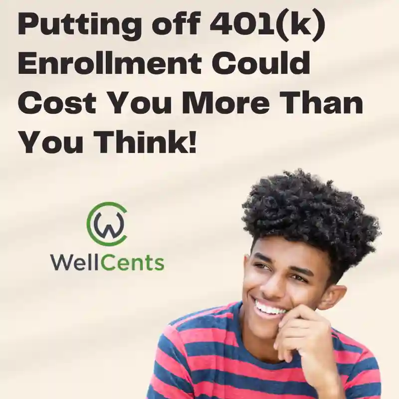 Putting Off 401(K) Enrollment Could Cost You More Than You Think